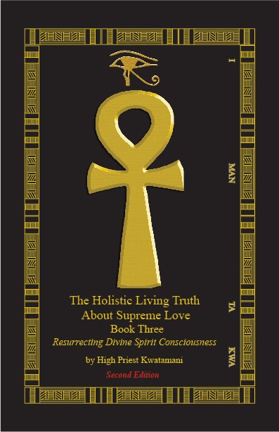 The Holistic Living Truth About Supreme Love | Book 3: Resurrecting Divine Spirit Consciousness