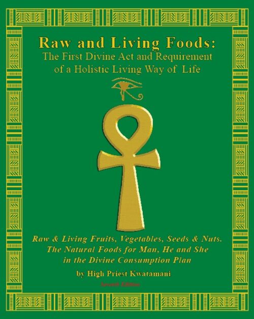 Raw and Living Foods: The First Divine Act and Requirement of a Holistic Living Way of Life