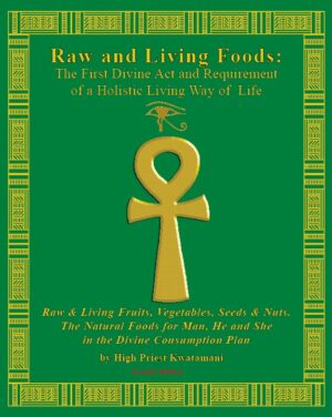 Raw and Living Foods: The First Divine Act and Requirement of a Holistic Living Way of Life